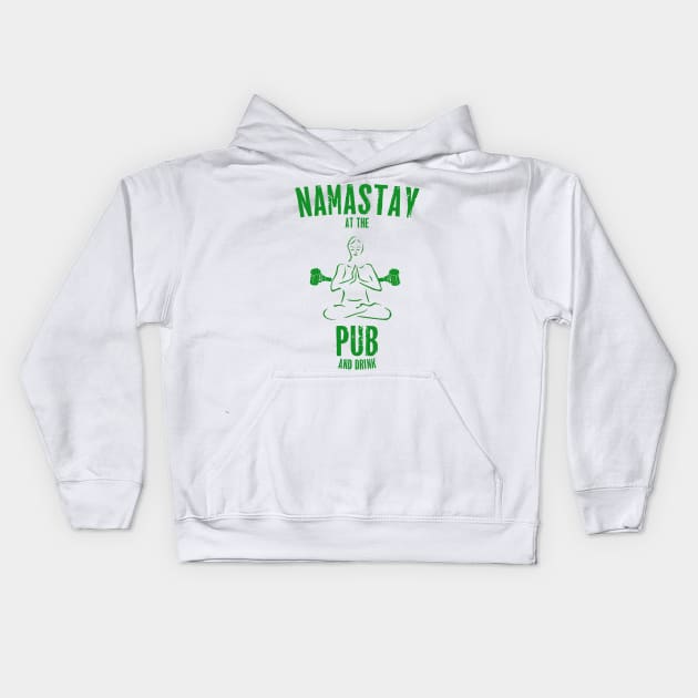 St. Patrick's Day - Namastay At The Pub And Drink Kids Hoodie by TShirtWaffle1